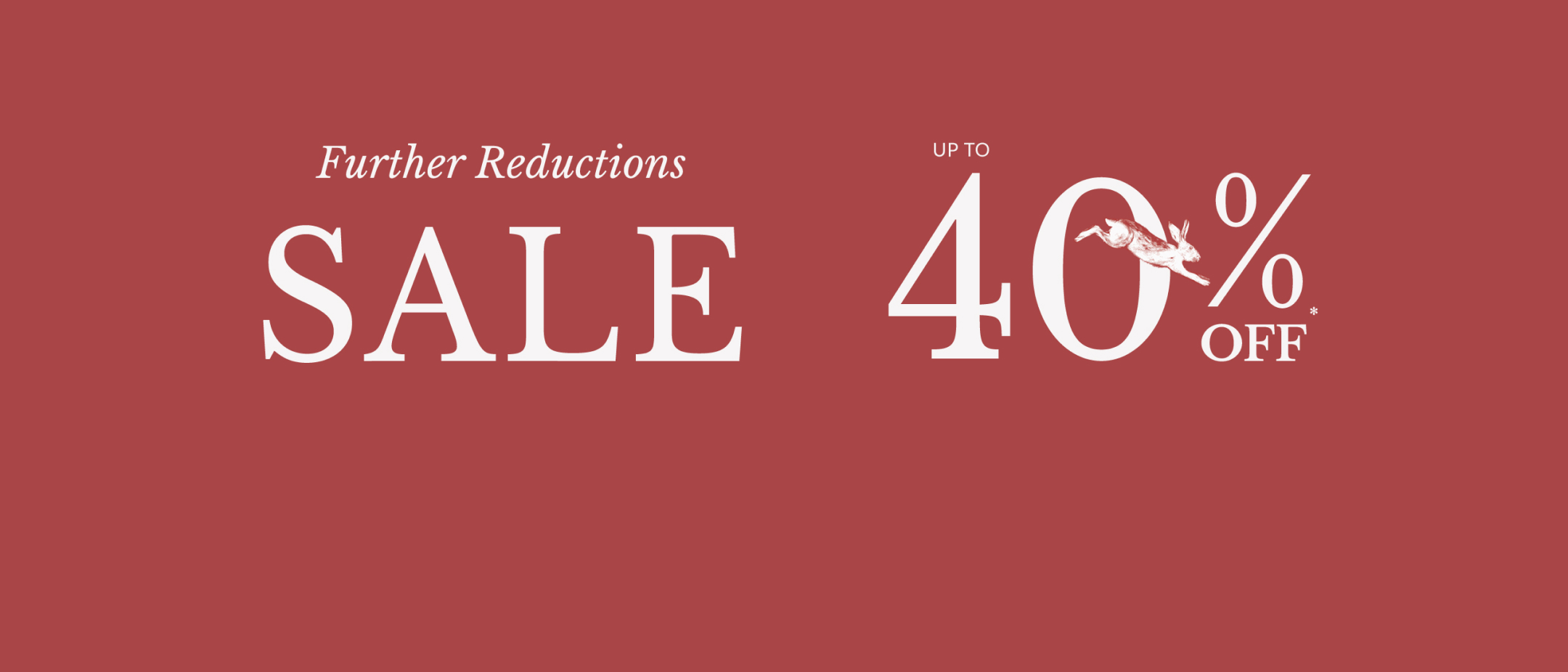 Further Reductions Sale up to 40% off